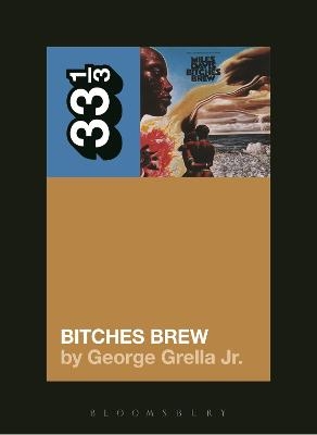 Miles Davis' Bitches Brew - George Grella