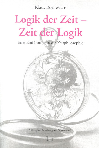 Zeit der Logik - Logik der Zeit - Klaus Kornwachs
