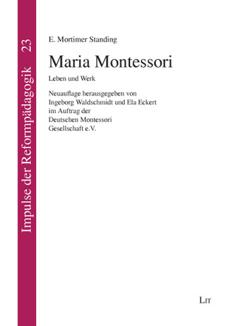 Maria Montessori - E. Mortimer Standing; Ingeborg Waldschmidt; Ela Eckert