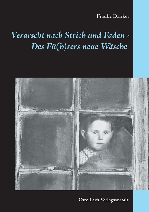 Verarscht nach Strich und Faden - Des Fü(h)rers neue Wäsche - Frauke Danker