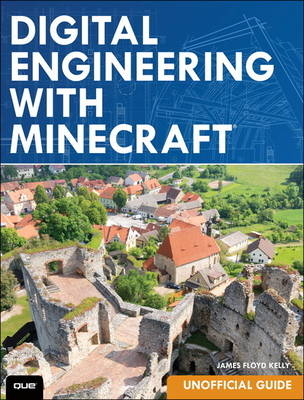 Digital Engineering with Minecraft - James Floyd Kelly