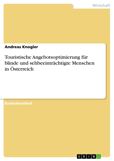 Touristische Angebotsoptimierung für blinde und sehbeeinträchtigte Menschen in Österreich - Andreas Knogler