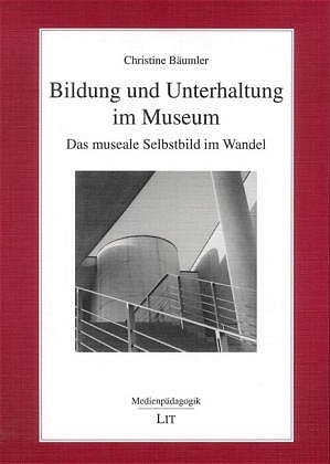 Bildung und Unterhaltung im Museum - Christine Bäumler
