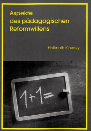 Aspekte des pädagogischen Reformwillens - Hellmuth Kiowsky