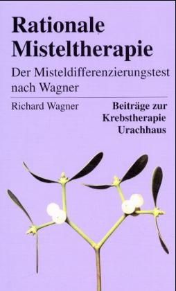 Rationale Misteltherapie - Richard Wagner