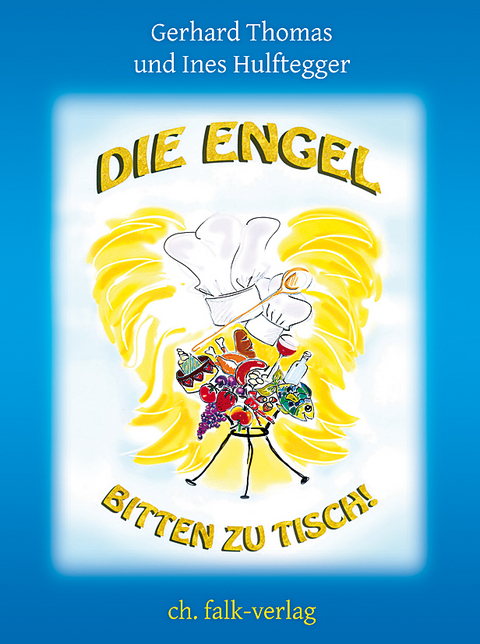 Die Engel bitten zu Tisch - Gerhard Thomas, Ines Hulftegger