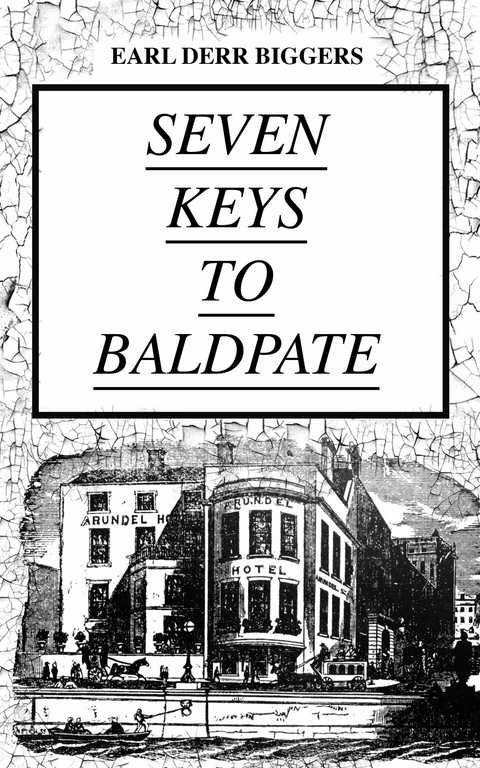 SEVEN KEYS TO BALDPATE (Mystery Classic) - Earl Derr Biggers