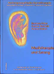 Anthroposophische Kunsttherapie. Wissenschaftliche Grundlagen - Arbeitsansätze... - Rosemarie Felber, Susanne Reinhold, Andrea Stückert