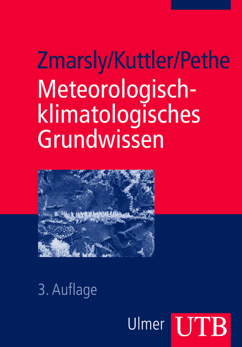 Meteorologisch-klimatologisches Grundwissen - Ewald Zmarsly, Wilhelm Kuttler, Hermann Pethe