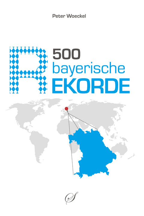 500 bayerische Rekorde - Peter Woeckel