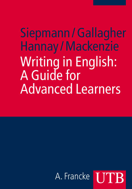 Writing in English: A Guide for Advanced Learners - Dirk Siepmann, John D Gallagher, Mike Hannay, Lachlan Mackenzie