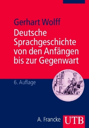 Deutsche Sprachgeschichte von den Anfängen bis zur Gegenwart - Gerhart Wolff