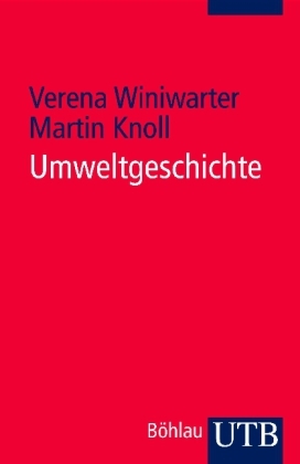 Umweltgeschichte - Verena Winiwarter, Martin Knoll