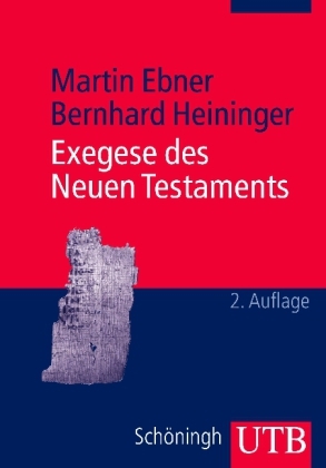 Exegese des Neuen Testaments - Martin Ebner, Bernhard Heininger