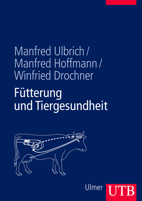 Fütterung und Tiergesundheit - Manfred Ulbrich, Manfred Hoffmann, Winfried Drochner