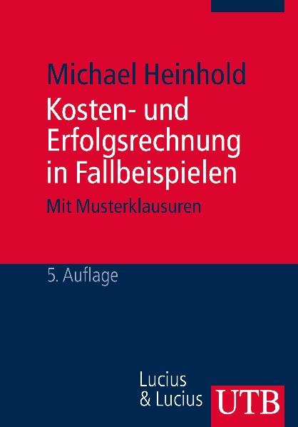 Kosten- und Erfolgsrechnung in Fallbeispielen - Michael Heinhold