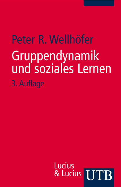 Gruppendynamik und soziales Lernen - Peter R Wellhöfer