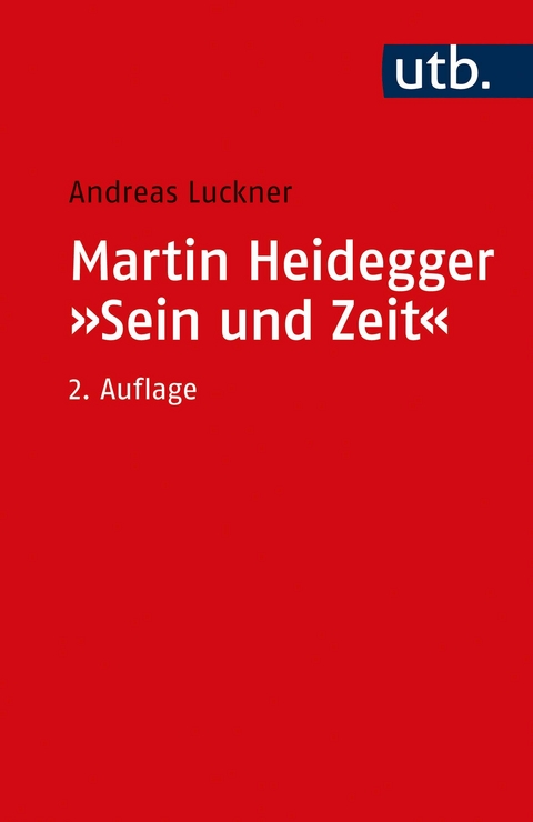 Martin Heidegger: "Sein und Zeit" - Andreas Luckner