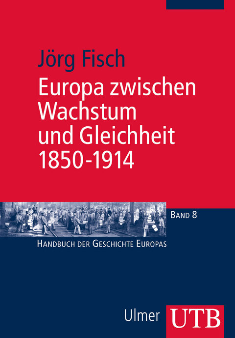 Europa zwischen Wachstum und Gleichheit 1850-1914 - Jörg Fisch