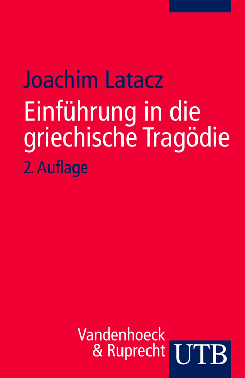 Einführung in die griechische Tragödie - Joachim Latacz