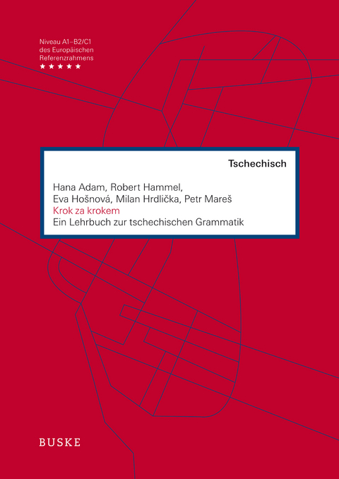 Krok za krokem. Ein Lehrbuch zur tschechischen Grammatik - Hana Adam, Robert Hammel, Eva Hošnová, Milan Hrdlilčka, Petr Mareš