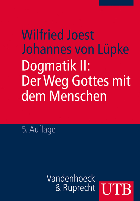 Dogmatik I + II / Dogmatik II: Der Weg Gottes mit dem Menschen - Wilfried Joest, Johannes von Lüpke