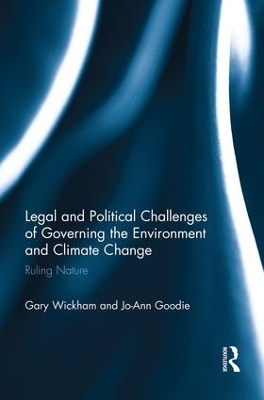 Legal and Political Challenges of Governing the Environment and Climate Change - Gary Wickham, Jo-Ann Goodie