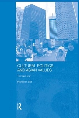 Cultural Politics and Asian Values - Michael D. Barr