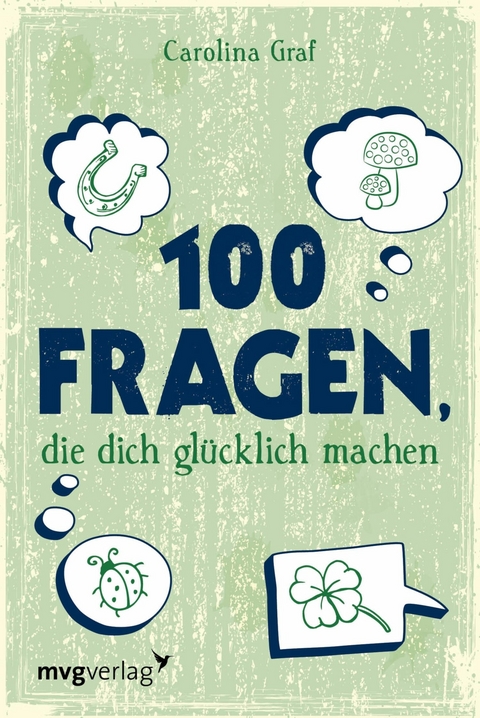 100 Fragen, die dich glücklich machen - Carolina Graf