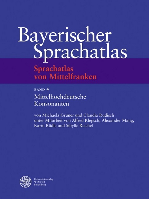 Sprachatlas von Mittelfranken (SMF) / Mittelhochdeutsche Konsonanten - Michaela Grüner, Claudia Rudisch, Alfred Klepsch, Alexander Mang, Karin Rädle, Sibylle Reichel