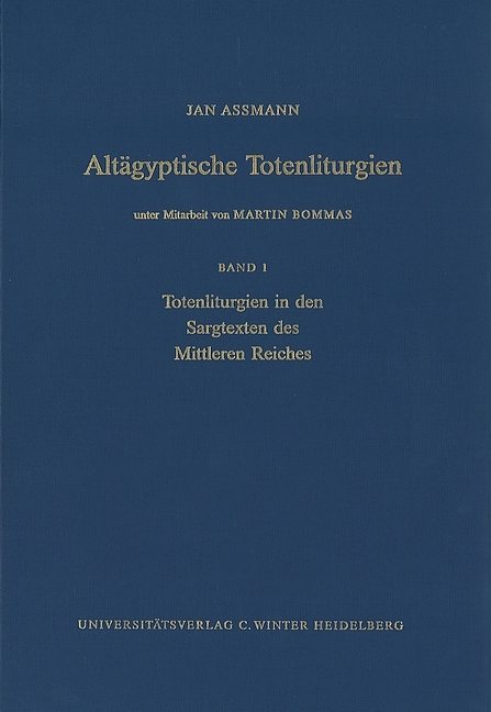 Altägyptische Totenliturgien / Totenliturgien in den Sargtexten des Mittleren Reiches - Jan Assmann