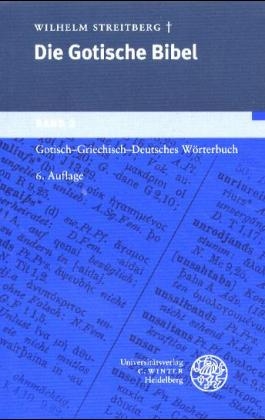 Die gotische Bibel / Gotisch-griechisch-deutsches Wörterbuch - Wilhelm Streitberg