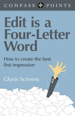 Compass Points – Edit is a Four–Letter Word – How to create the best first impression - Glynis Scrivens