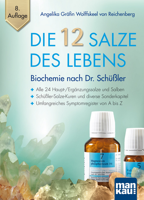 Die 12 Salze des Lebens – Biochemie nach Dr. Schüßler - Angelika Gräfin Wolffskeel von Reichenberg