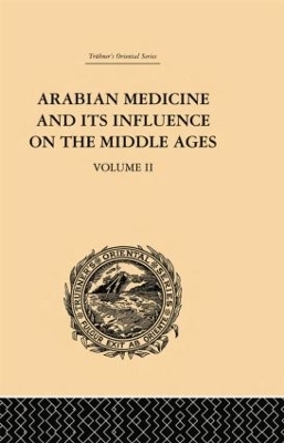 Arabian Medicine and its Influence on the Middle Ages: Volume II - Donald Campbell