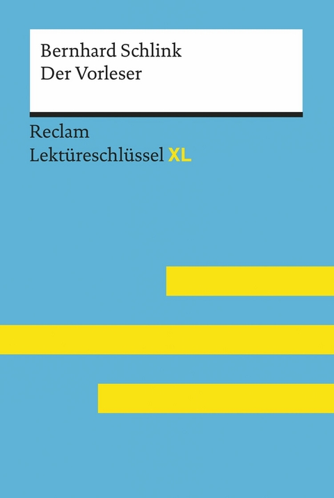 Der Vorleser von Bernhard Schlink: Reclam Lektüreschlüssel XL -  Bernhard Schlink,  Sascha Feuchert,  Lars Hofmann