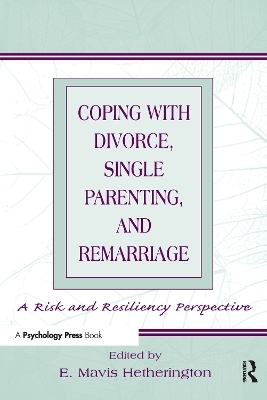 Coping With Divorce, Single Parenting, and Remarriage - 