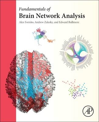 Fundamentals of Brain Network Analysis - Alex Fornito, Andrew Zalesky, Edward Bullmore