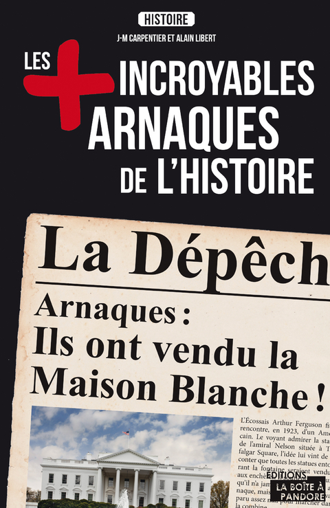 Les plus incroyables arnaques de l'Histoire - J-M Carpentier, Alain Libert