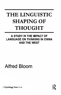 The Linguistic Shaping of Thought - A. H. Bloom, Alfred H. Bloom