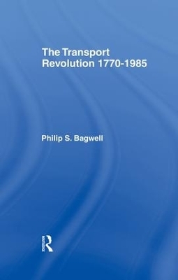 The Transport Revolution 1770-1985 - Philip Bagwell