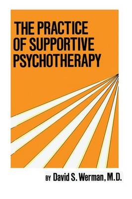 Practice Of Supportive Psychotherapy - David S. Werman