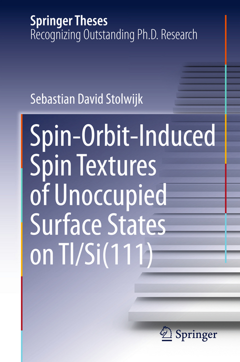 Spin-Orbit-Induced Spin Textures of Unoccupied Surface States on Tl/Si(111) - Sebastian David Stolwijk