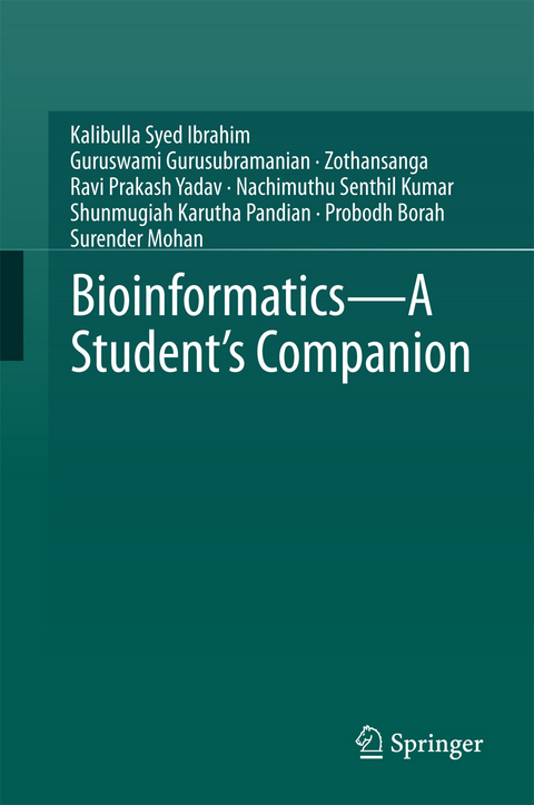 Bioinformatics - A Student's Companion -  Probodh Borah,  Guruswami Gurusubramanian,  Kalibulla Syed Ibrahim,  Nachimuthu Senthil Kumar,  Surender Mohan,  Shunmugiah Karutha Pandian,  Ravi Prakash Yadav,  Zothansanga
