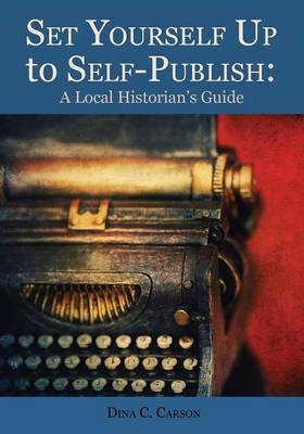 Set Yourself Up to Self-Publish - Dina C Carson