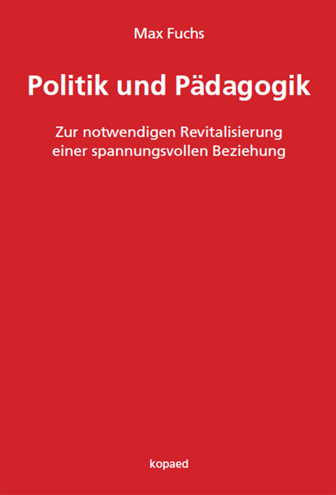Politik und Pädagogik -  Max Fuchs