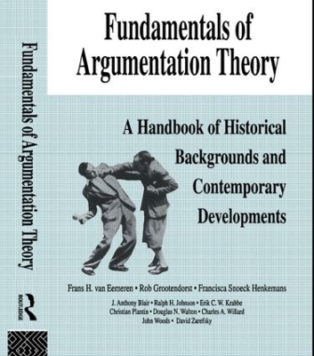 Fundamentals of Argumentation Theory - Frans H. Van Eemeren, Rob Grootendorst, Ralph H. Johnson, Christian Plantin, Charles A. Willard