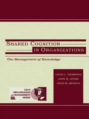 Shared Cognition in Organizations - 