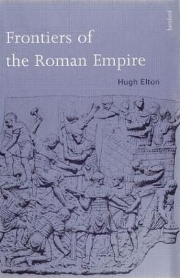 Frontiers of the Roman Empire - Hugh Elton