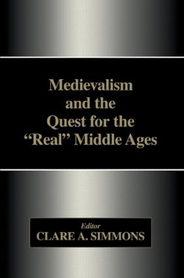 Medievalism and the Quest for the Real Middle Ages - 